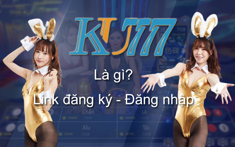 Cách đăng nhập Ku777 không bị chặn 1 ku777-la-gi-link-dang-ky-ku777-link-dang-nhap-ku777