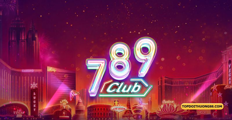 789 Club - Giới thiệu về cổng game uy tín